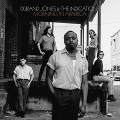 Durand Jones & The Indications - Morning in America