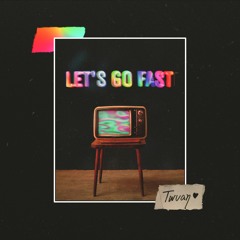 LETS GO FAST
