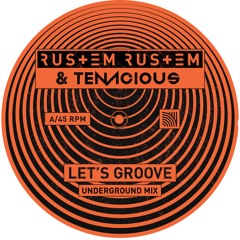 Rustem Rustem & Tenacious - Let's Groove (Underground Mix)