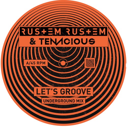 Rustem Rustem & Tenacious - Let's Groove (Underground Mix)