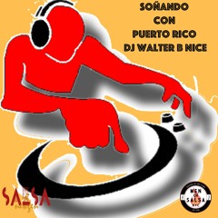 Sonando Con Puerto Rico Salsa Mix Con Su DJ Favorito Walter B Nice