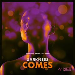 Approaching Nirvana & Alex Holmes - Darkness Comes [NCS Release]