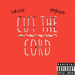 KidKuizine – Cut The Cord (ft. yungboyuno)