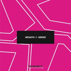 Negativ - Greed [FREE DOWNLOAD]