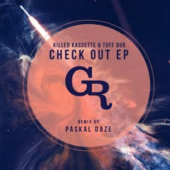 Killed Kassette & Tuff Dub - Check Out (Paskal Daze Remix) [Griffintown Records] [MI4L.com]