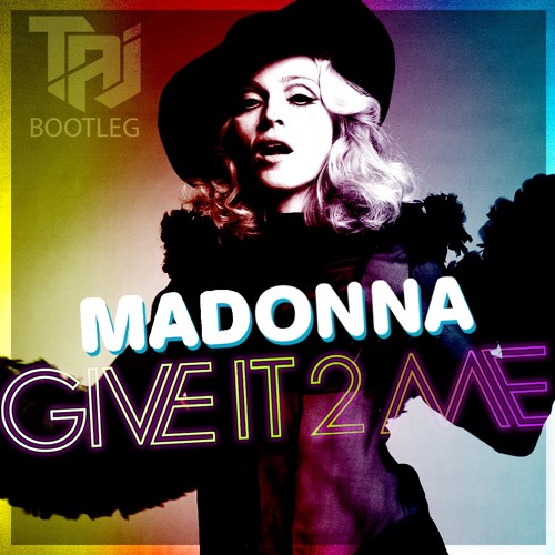 Stream Madonna x Bob Sinclair - Give It To Me x World Hold On (TAJ Bootleg)  BUY=FREE DOWNLOAD by 🚨🚨Follow me @ DJTajRemixed🚨🚨 | Listen online for  free on SoundCloud
