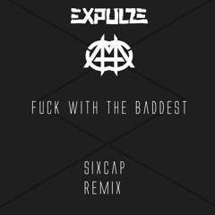 Anderex & Expulze - Fuck With The Baddest (SixCap Remix)