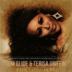 Tom Glide & Terisa Griffin " Magic ( Spell On Me )"  ( Tom Glide's 2nd Sunshine Dub Rework )