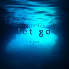 finding hope, deverano - let go [polybit bootleg]