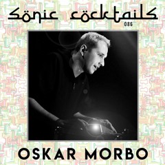 Sonic Cocktails 086 - Oskar Morbo
