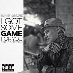Mac Mase - I Got Some Game For you