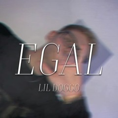 EGAL - LIL DOGGO
