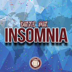 DIKKE MIK - INSOMNIA [FREE DOWNLOAD]