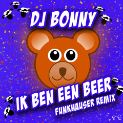 Dj Bonny - Ik ben een Beer (Funkhauser Remix)