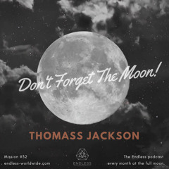 Don't Forget The Moon! 032 - THOMASS JACKSON