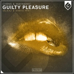CHRNS & Maynamic - Guilty Pleasure (Alkaz & KHRIIS Remix)