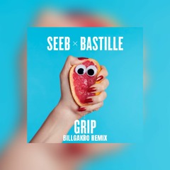 Seeb - Grip Ft. Bastille (BillGakro Remix)