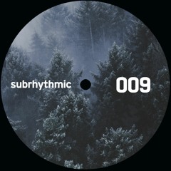 Subrhythmic 009