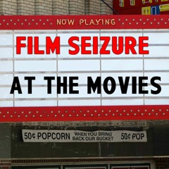 Film Seizure At the Movies