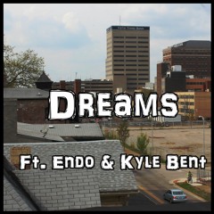 Dreams Ft. Endo Dro Smoke & Kyle Bent (Prod. Yondo)