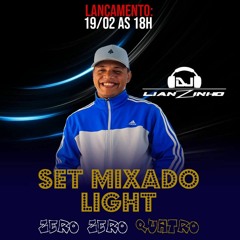 === SET MIXADO 004 LIGHT DO DJ LIANZINHO (( 40 MIN SÓ CORO ))