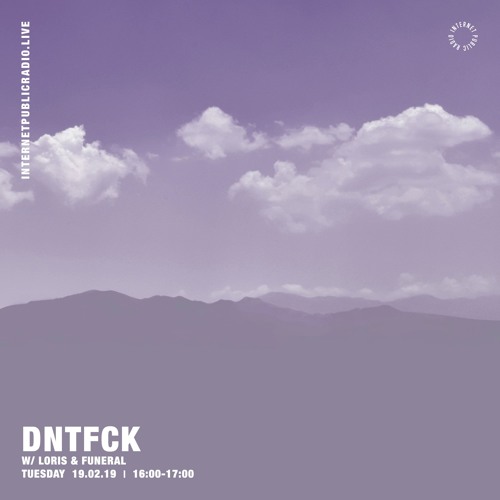 DNTFCK on Internet Public Radio - Loris & Funeral