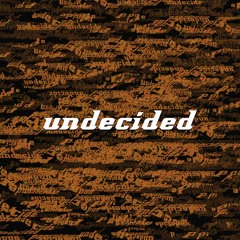 Undecided (Prod. by Xavi)
