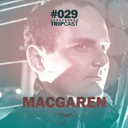 #TRIPcast 029 - Macgaren