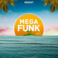 Reboot - Mega Funk #02