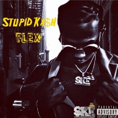 Flex - Stupid Ka$h
