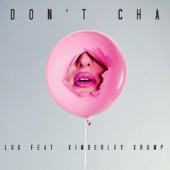 Luk feat. Kimberley Krump - Don't Cha (OUT on iTunes, Google Play, Deezer and Spotify link below)