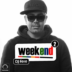 DJ Fere Weekend Ep02