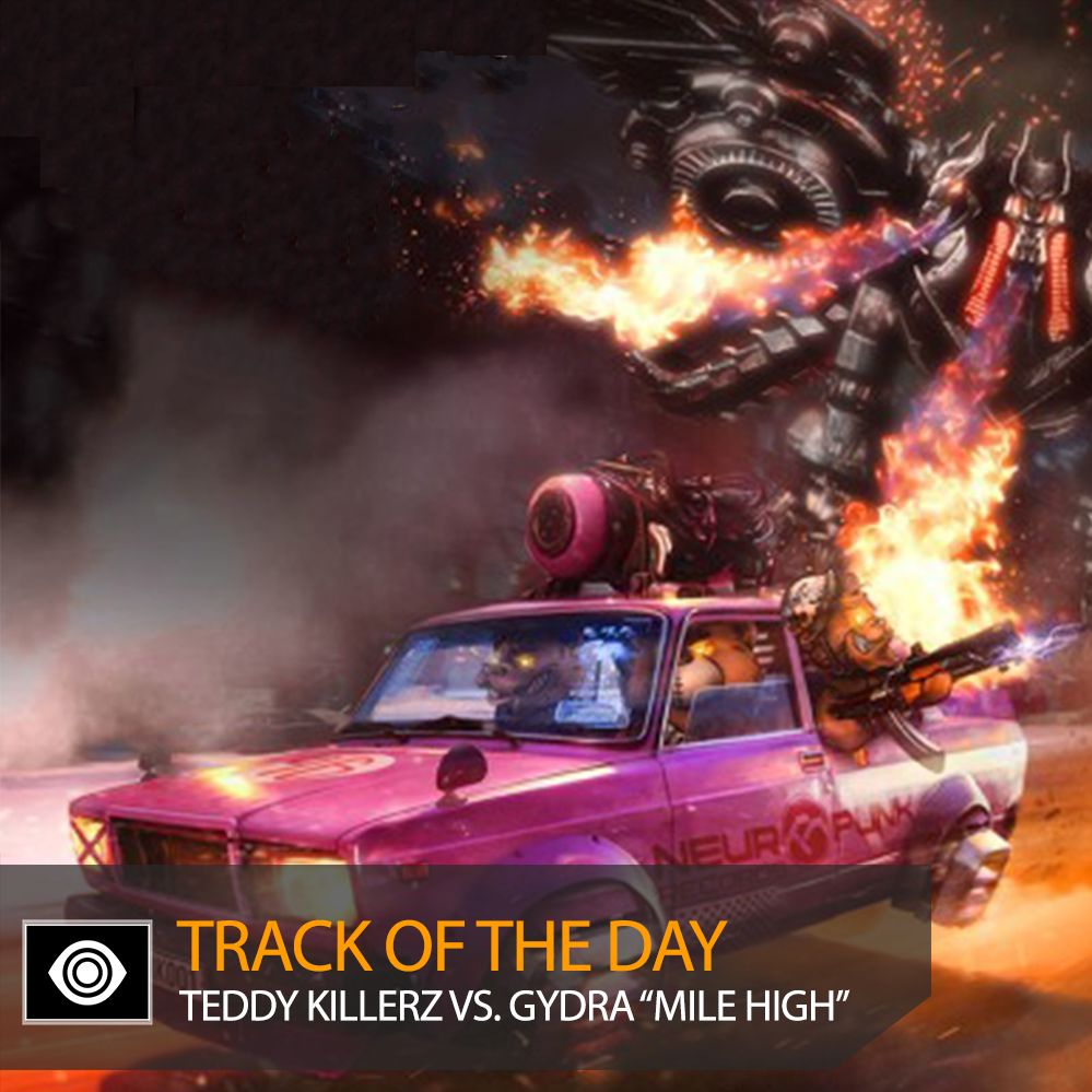 Track of the Day: Teddy Killerz vs. Gydra “Miles High”