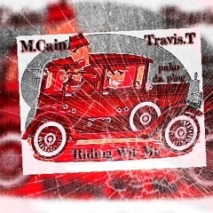 M.CAIN -"RIDING WIT ME " FT TRAVIS.T & PAKO