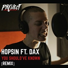 You Should've Known (You Better Know) [Hopsin ft. Dax Remix]