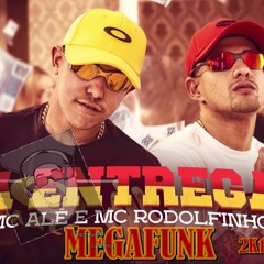 Mc Alê e Mc Rodolfinho - A Entrega-  MegaFunk 2K19 - DjLeeandroSiilva - VNHTA