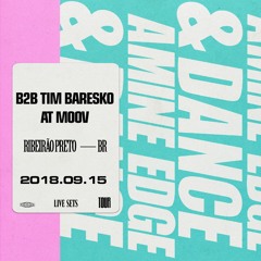 2018.09.15 - Amine Edge & DANCE B2b Tim Baresko @ Moov, Ribeirão Preto, BR