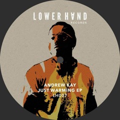 Premiere: Andrew Kay - Just Warming - A2 [LowerHand Records]