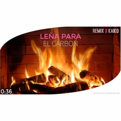EL MEJOR REMIX DE LEÑA PARA EL CARBON - (J MASTER MIX) KAIKO REMIX 2019