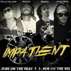 Impatient feat. Mozzy, Prezi, Killa Klump, JuneOnnaBeat