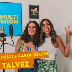 Talvez- Carol Biazin e Thalita Meneghim