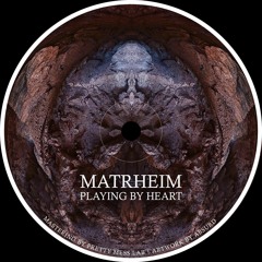 Matrheim - Playing by Heart