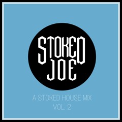 A Stoked House Mix | Vol. 2