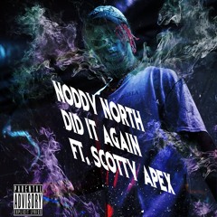 Did It Again ft. Scotty Apex (AVAILABLE ON ALL STREAMING SERVICES)