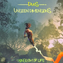 KINGDOM OF LIFE - DURS & UNSEEN DIMENSIONS