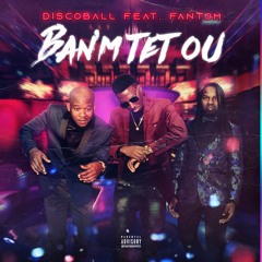 Ban'm Tet Ou Feat. Fantom(BC)