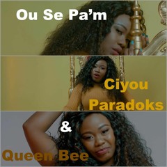 Ou Se Pa'm Ft Queen Bee