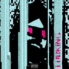 Lurking (Prod. @beatsbyphax & NAME & SAAM P)