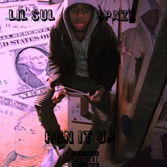 lil sul ft: spazz - Run it up