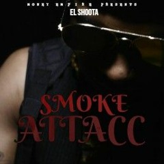 El Shoota 'S M O K E   A T T A C C'  (Official Audio)